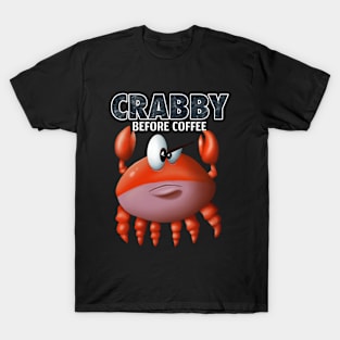 Crabby Before Coffee T-Shirt